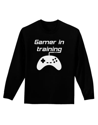 Gamer In Training BnW Adult Long Sleeve Dark T-Shirt-TooLoud-Black-Small-Davson Sales