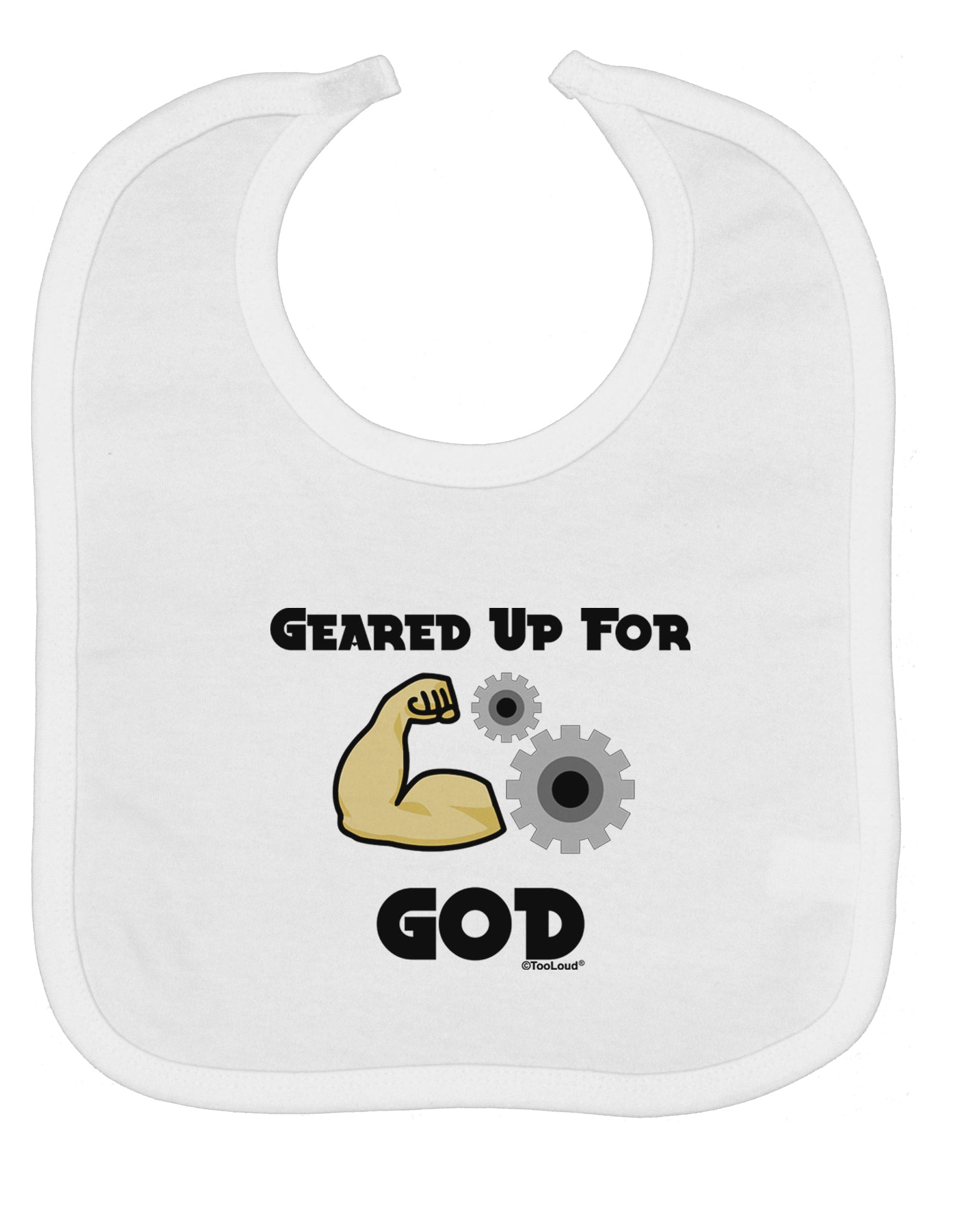 Geared Up For God Baby Bib by TooLoud