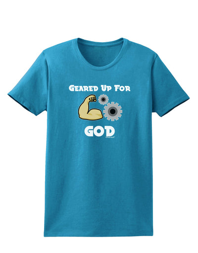 Geared Up For God Womens Dark T-Shirt by TooLoud-TooLoud-Turquoise-X-Small-Davson Sales