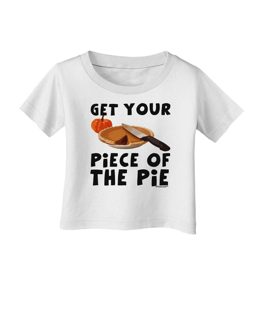 Get Your Piece Infant T-Shirt-Infant T-Shirt-TooLoud-White-06-Months-Davson Sales