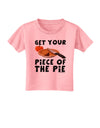 Get Your Piece Toddler T-Shirt-Toddler T-Shirt-TooLoud-Candy-Pink-2T-Davson Sales