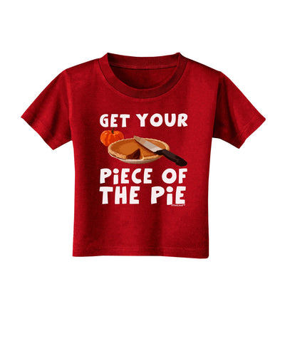 Get Your Piece Toddler T-Shirt Dark-Toddler T-Shirt-TooLoud-Red-2T-Davson Sales