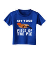 Get Your Piece Toddler T-Shirt Dark-Toddler T-Shirt-TooLoud-Royal-Blue-2T-Davson Sales