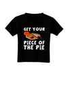 Get Your Piece Toddler T-Shirt Dark-Toddler T-Shirt-TooLoud-Black-2T-Davson Sales