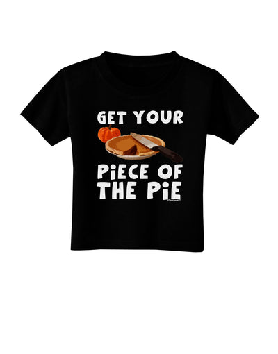 Get Your Piece Toddler T-Shirt Dark-Toddler T-Shirt-TooLoud-Black-2T-Davson Sales