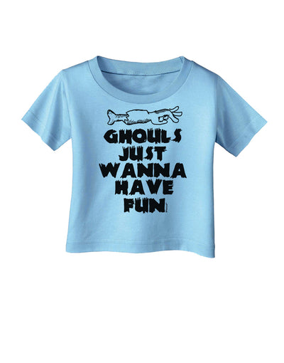 Ghouls Just Wanna Have Fun Infant T-Shirt-Infant T-Shirt-TooLoud-Aquatic-Blue-06-Months-Davson Sales