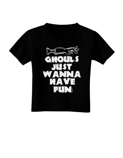 Ghouls Just Wanna Have Fun Toddler T-Shirt-Toddler T-shirt-TooLoud-Black-2T-Davson Sales