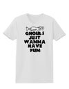 Ghouls Just Wanna Have Fun Womens T-Shirt White 4XL Tooloud