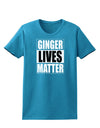 Ginger Lives Matter Womens Dark T-Shirt by TooLoud-TooLoud-Turquoise-X-Small-Davson Sales