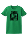 Ginger Lives Matter Womens T-Shirt by TooLoud-TooLoud-Kelly-Green-X-Small-Davson Sales