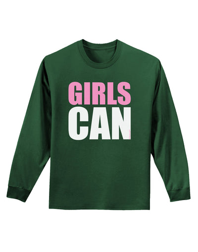 Girls Can Adult Long Sleeve Dark T-Shirt by TooLoud-TooLoud-Dark-Green-Small-Davson Sales