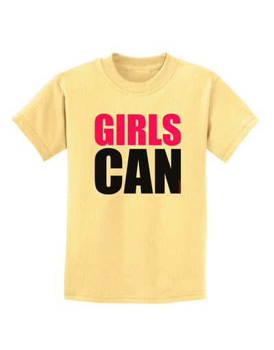 Girls Can Childrens T-Shirt by TooLoud-Childrens T-Shirt-TooLoud-Daffodil-Yellow-X-Small-Davson Sales