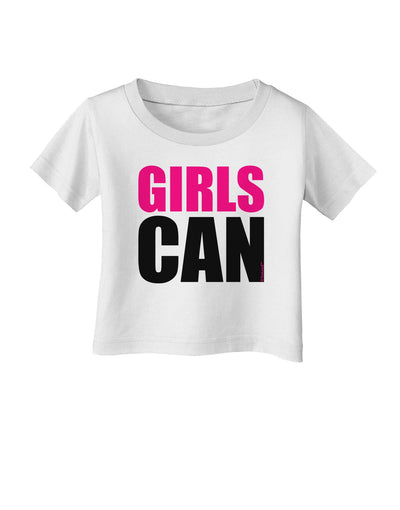 Girls Can Infant T-Shirt by TooLoud-Infant T-Shirt-TooLoud-White-06-Months-Davson Sales