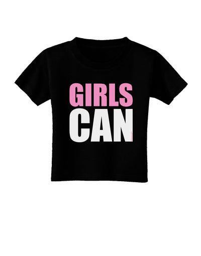 Girls Can Toddler T-Shirt Dark by TooLoud-Toddler T-Shirt-TooLoud-Black-2T-Davson Sales