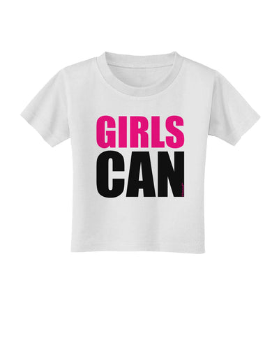 Girls Can Toddler T-Shirt by TooLoud-Toddler T-Shirt-TooLoud-White-2T-Davson Sales