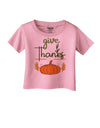 Give Thanks Infant T-Shirt-Infant T-Shirt-TooLoud-Candy-Pink-06-Months-Davson Sales