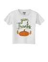 Give Thanks Toddler T-Shirt-Toddler T-shirt-TooLoud-White-2T-Davson Sales