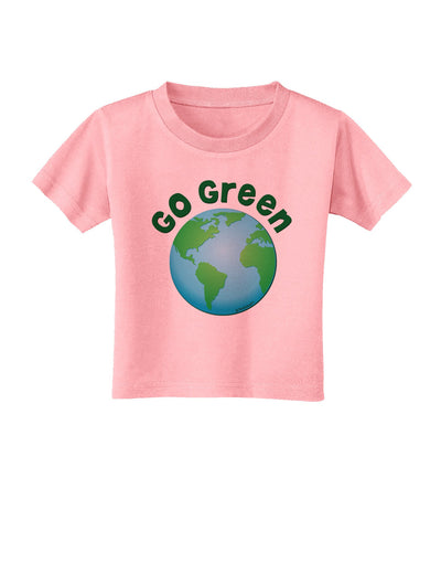 Go Green - Planet Earth Toddler T-Shirt-Toddler T-Shirt-TooLoud-Candy-Pink-2T-Davson Sales