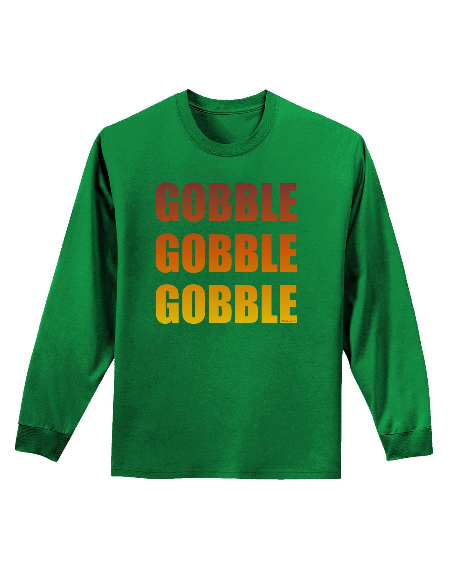 Gobble Gobble Gobble - Thanksgiving Adult Long Sleeve Dark T-Shirt-TooLoud-Kelly-Green-Small-Davson Sales