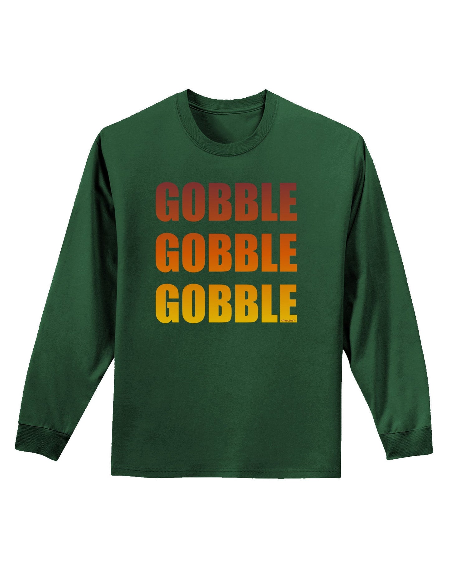 Gobble Gobble Gobble - Thanksgiving Adult Long Sleeve Dark T-Shirt-TooLoud-Dark-Green-Small-Davson Sales