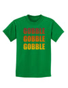 Gobble Gobble Gobble - Thanksgiving Childrens Dark T-Shirt-Childrens T-Shirt-TooLoud-Kelly-Green-X-Small-Davson Sales