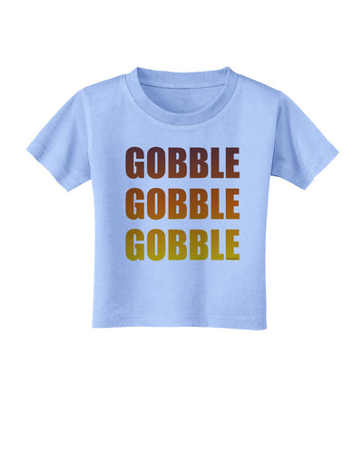 Gobble Gobble Gobble - Thanksgiving Toddler T-Shirt-Toddler T-Shirt-TooLoud-Aquatic-Blue-2T-Davson Sales