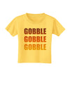 Gobble Gobble Gobble - Thanksgiving Toddler T-Shirt-Toddler T-Shirt-TooLoud-Yellow-2T-Davson Sales