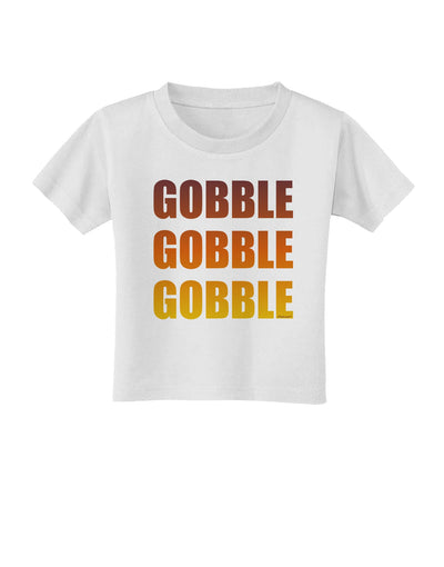 Gobble Gobble Gobble - Thanksgiving Toddler T-Shirt-Toddler T-Shirt-TooLoud-White-2T-Davson Sales