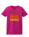 Gobble Gobble Gobble - Thanksgiving Womens Dark T-Shirt-TooLoud-Hot-Pink-Small-Davson Sales