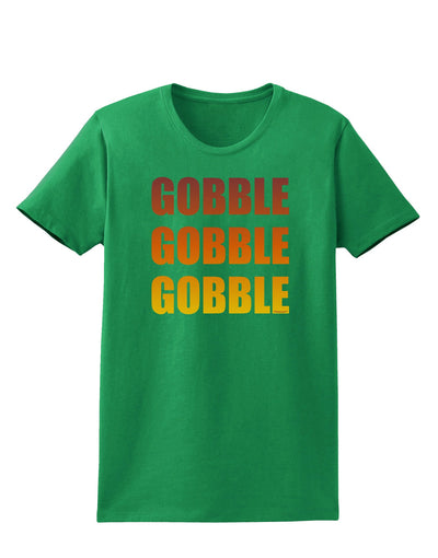 Gobble Gobble Gobble - Thanksgiving Womens Dark T-Shirt-TooLoud-Kelly-Green-X-Small-Davson Sales