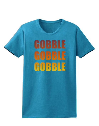 Gobble Gobble Gobble - Thanksgiving Womens Dark T-Shirt-TooLoud-Turquoise-X-Small-Davson Sales