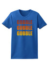 Gobble Gobble Gobble - Thanksgiving Womens Dark T-Shirt-TooLoud-Royal-Blue-X-Small-Davson Sales