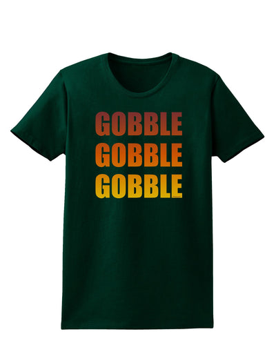 Gobble Gobble Gobble - Thanksgiving Womens Dark T-Shirt-TooLoud-Forest-Green-Small-Davson Sales