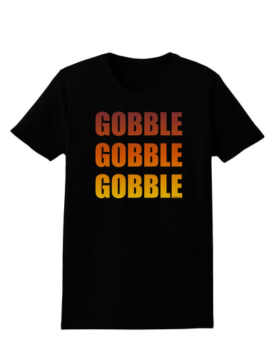 Gobble Gobble Gobble - Thanksgiving Womens Dark T-Shirt-TooLoud-Black-X-Small-Davson Sales