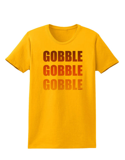 Gobble Gobble Gobble - Thanksgiving Womens T-Shirt-Womens T-Shirt-TooLoud-Gold-X-Small-Davson Sales