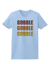 Gobble Gobble Gobble - Thanksgiving Womens T-Shirt-Womens T-Shirt-TooLoud-Light-Blue-X-Small-Davson Sales