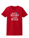 Good Books and Fine Wine Womens Dark T-Shirt-TooLoud-Red-X-Small-Davson Sales