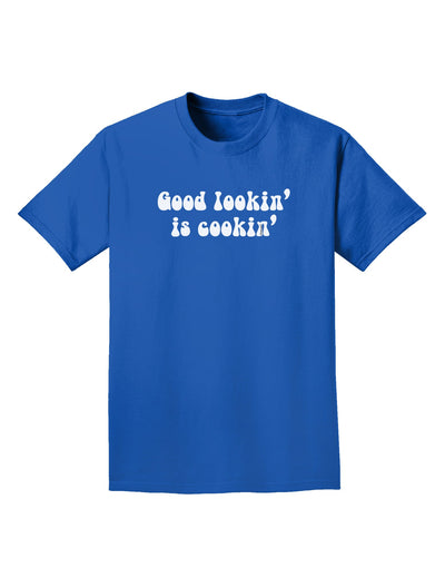 Good Lookin' Is Cookin' - Text Adult Dark T-Shirt-Mens T-Shirt-TooLoud-Royal-Blue-Small-Davson Sales