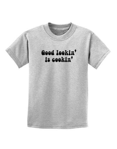 Good Lookin' Is Cookin' - Text Childrens T-Shirt-Childrens T-Shirt-TooLoud-AshGray-X-Small-Davson Sales