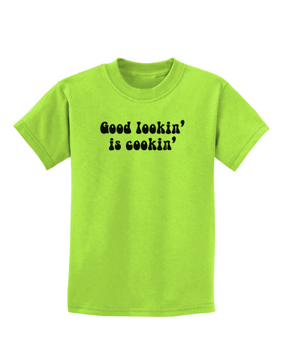 Good Lookin' Is Cookin' - Text Childrens T-Shirt-Childrens T-Shirt-TooLoud-Lime-Green-X-Small-Davson Sales