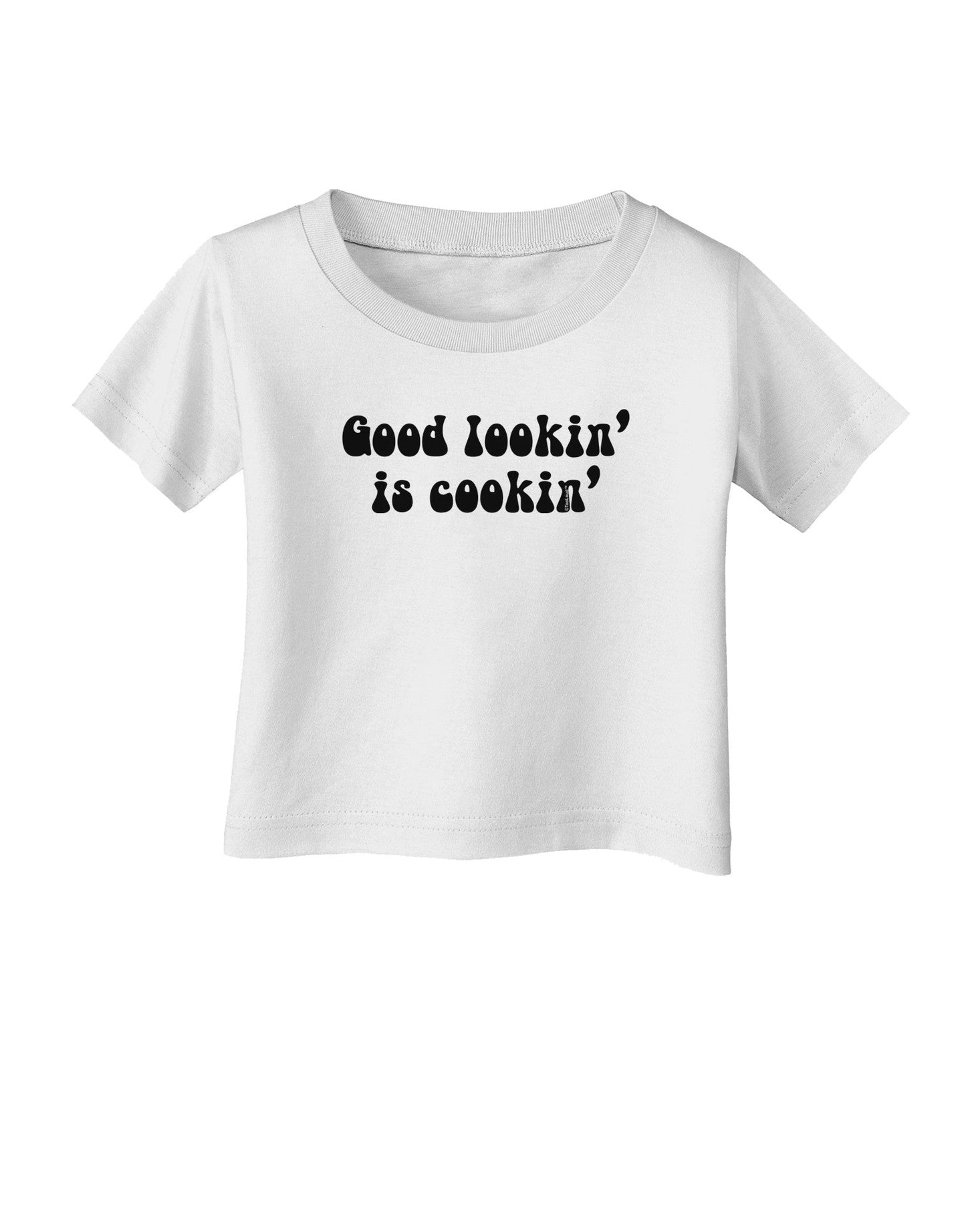 Good Lookin' Is Cookin' - Text Infant T-Shirt-Infant T-Shirt-TooLoud-White-06-Months-Davson Sales