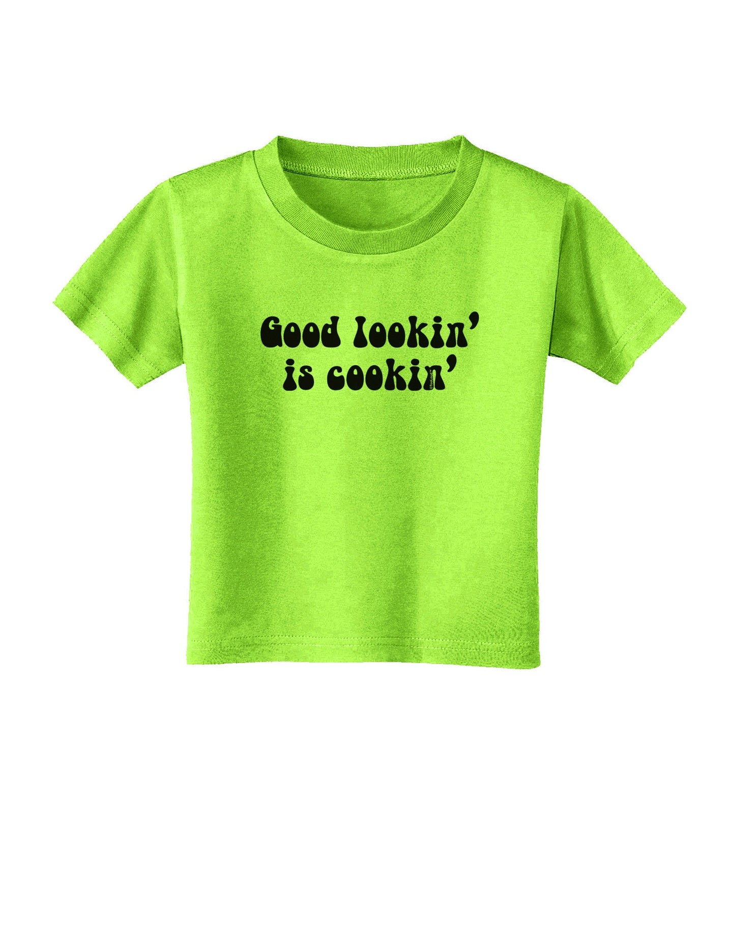 Good Lookin' Is Cookin' - Text Toddler T-Shirt-Toddler T-Shirt-TooLoud-Lime-Green-2T-Davson Sales