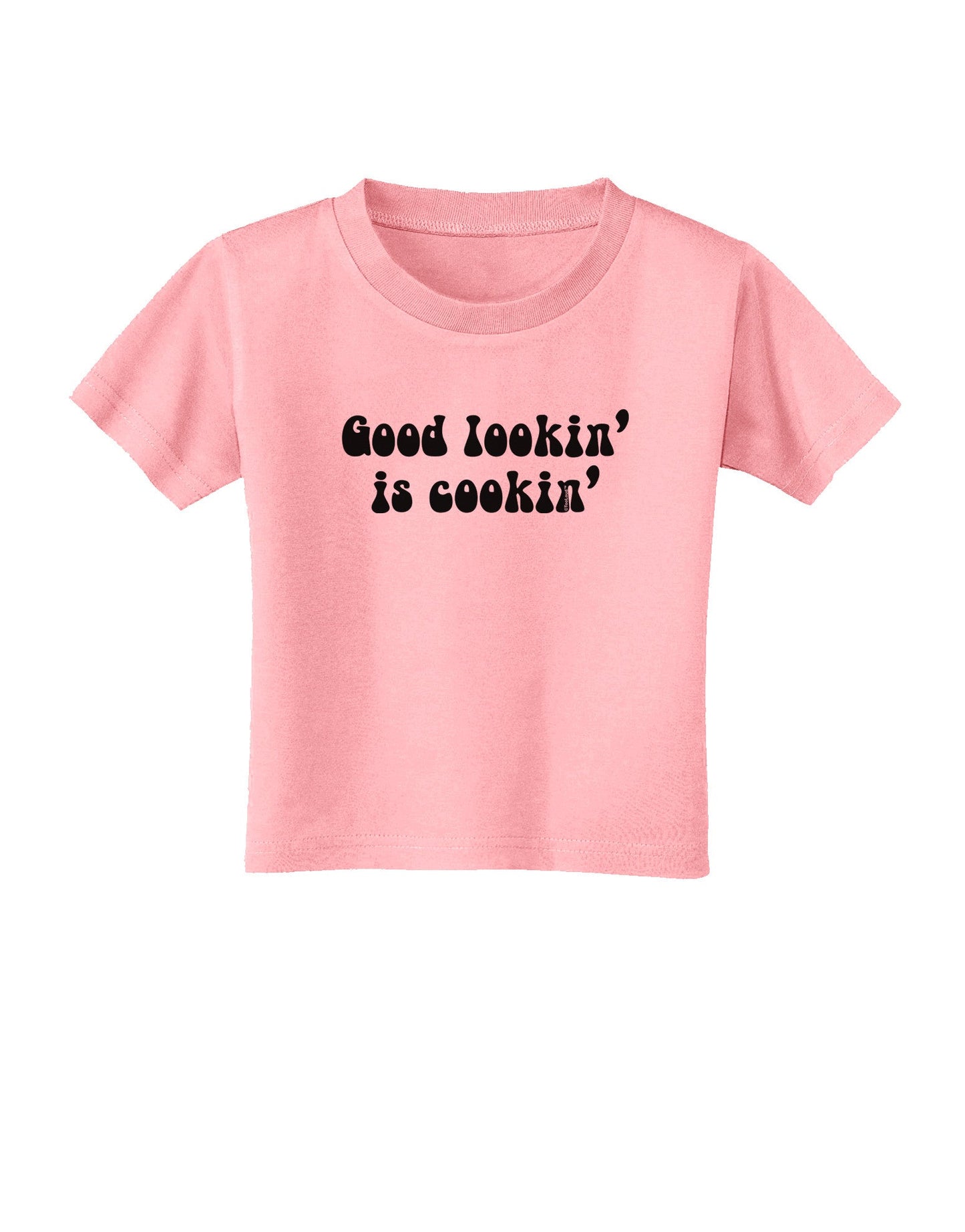 Good Lookin' Is Cookin' - Text Toddler T-Shirt-Toddler T-Shirt-TooLoud-Candy-Pink-2T-Davson Sales