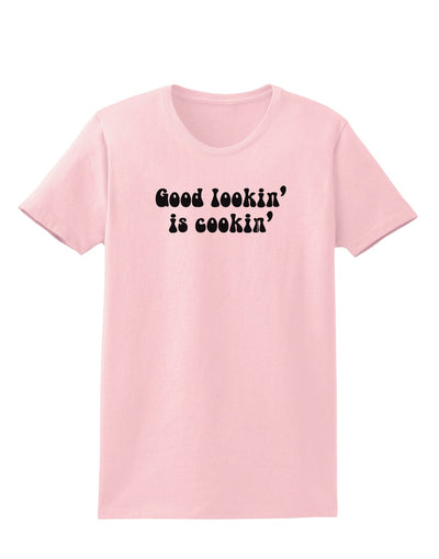 Good Lookin' Is Cookin' - Text Womens T-Shirt-Womens T-Shirt-TooLoud-PalePink-X-Small-Davson Sales