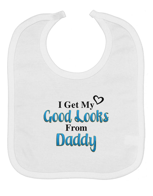Good Looks From Daddy Baby Bib