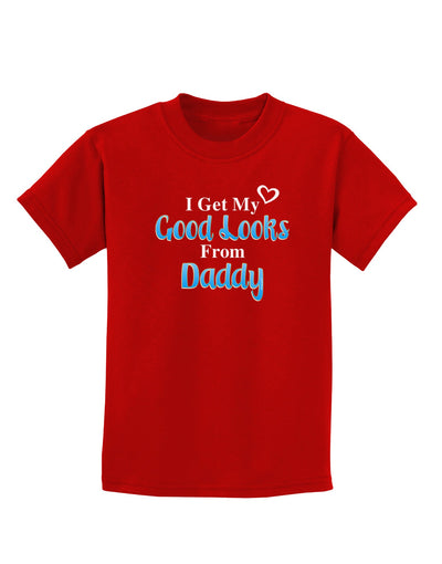 Good Looks From Daddy Childrens Dark T-Shirt-Childrens T-Shirt-TooLoud-Red-X-Small-Davson Sales