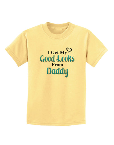 Good Looks From Daddy Childrens T-Shirt-Childrens T-Shirt-TooLoud-Daffodil-Yellow-X-Small-Davson Sales