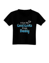 Good Looks From Daddy Toddler T-Shirt Dark-Toddler T-Shirt-TooLoud-Black-2T-Davson Sales