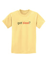 Got Blood Childrens T-Shirt-Childrens T-Shirt-TooLoud-Daffodil-Yellow-X-Small-Davson Sales