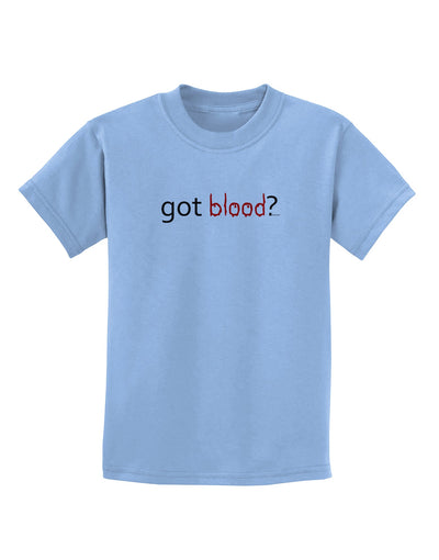 Got Blood Childrens T-Shirt-Childrens T-Shirt-TooLoud-Light-Blue-X-Small-Davson Sales